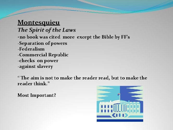 Montesquieu The Spirit of the Laws -no book was cited more except the Bible