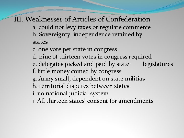 III. Weaknesses of Articles of Confederation a. could not levy taxes or regulate commerce