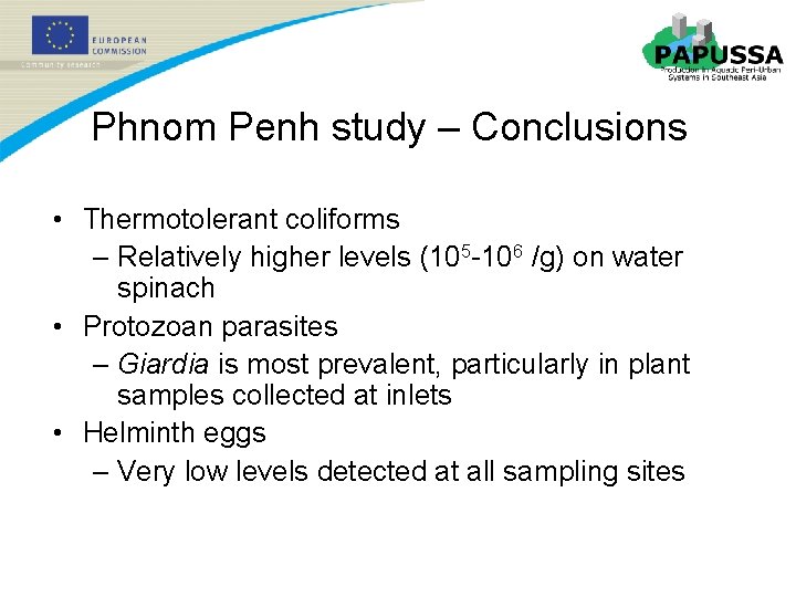 Phnom Penh study – Conclusions • Thermotolerant coliforms – Relatively higher levels (105 -106