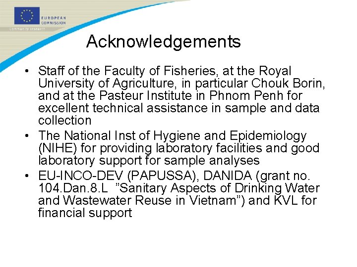 Acknowledgements • Staff of the Faculty of Fisheries, at the Royal University of Agriculture,