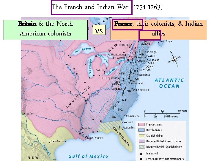 The French and Indian War (1754 -1763) Britain & the North American colonists vs