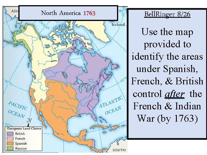 North America 1763 Bell. Ringer 8/26 Use the map provided to identify the areas