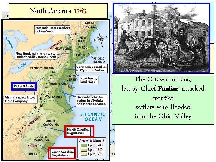 North America 1763 Other problems strained the relationship between Britain & the colonists after