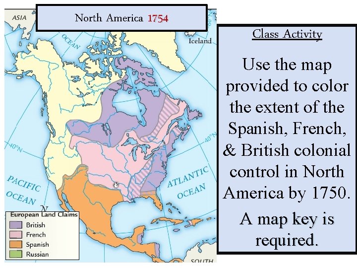 North America 1754 Class Activity Use the map provided to color the extent of