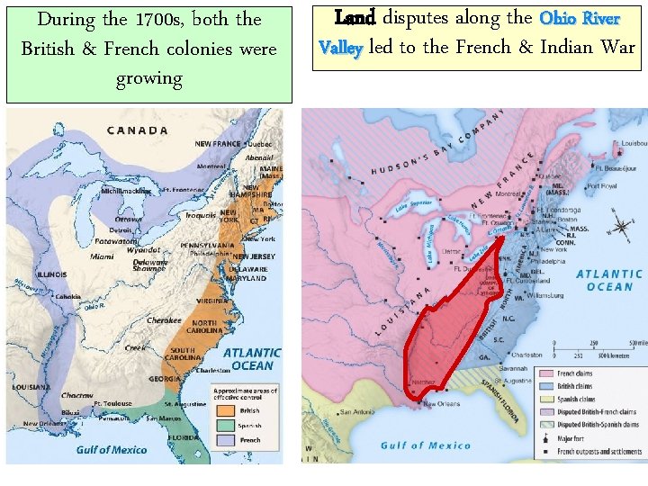 During the 1700 s, both the British & French colonies were growing Land disputes