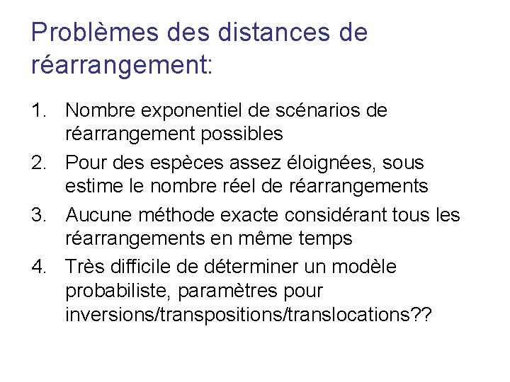 Problèmes distances de réarrangement: 1. Nombre exponentiel de scénarios de réarrangement possibles 2. Pour