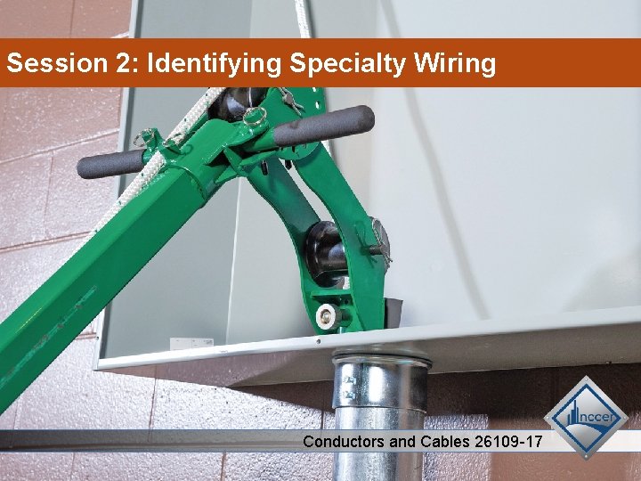 Session 2: Identifying Specialty Wiring Conductors and Cables 26109 -17 