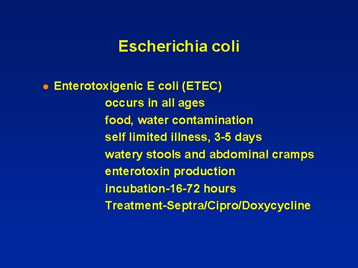 Escherichia coli l Enterotoxigenic E coli (ETEC) occurs in all ages food, water contamination