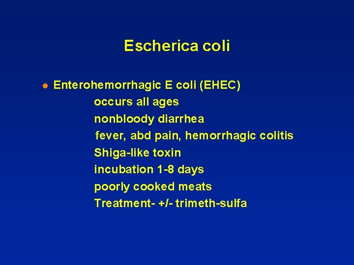 Escherica coli l Enterohemorrhagic E coli (EHEC) occurs all ages nonbloody diarrhea fever, abd