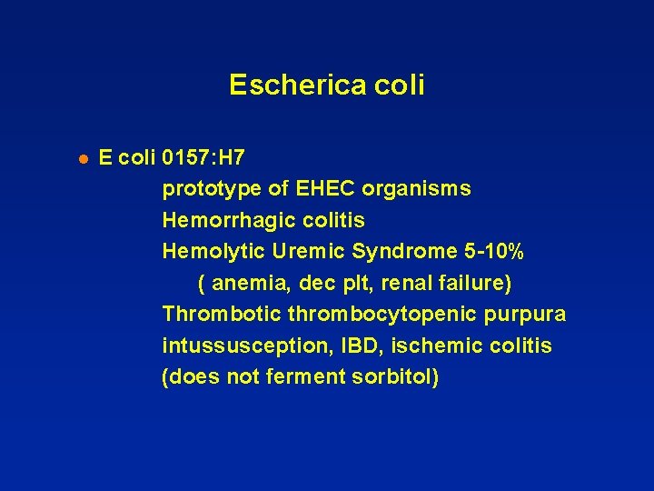 Escherica coli l E coli 0157: H 7 prototype of EHEC organisms Hemorrhagic colitis