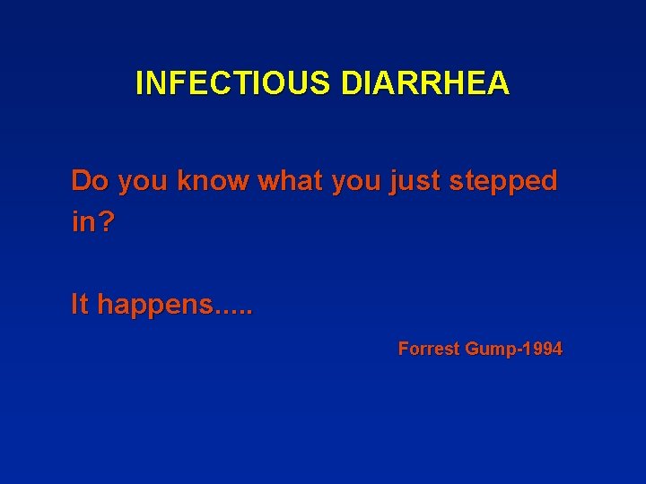 INFECTIOUS DIARRHEA Do you know what you just stepped in? It happens. . .