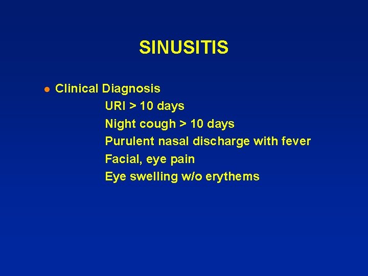SINUSITIS l Clinical Diagnosis URI > 10 days Night cough > 10 days Purulent