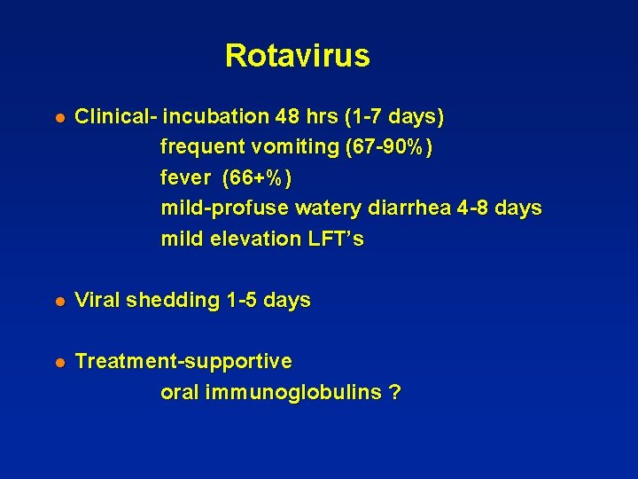 Rotavirus l Clinical- incubation 48 hrs (1 -7 days) frequent vomiting (67 -90%) fever
