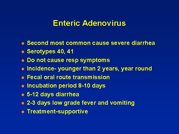 Enteric Adenovirus l l l l l Second most common cause severe diarrhea Serotypes