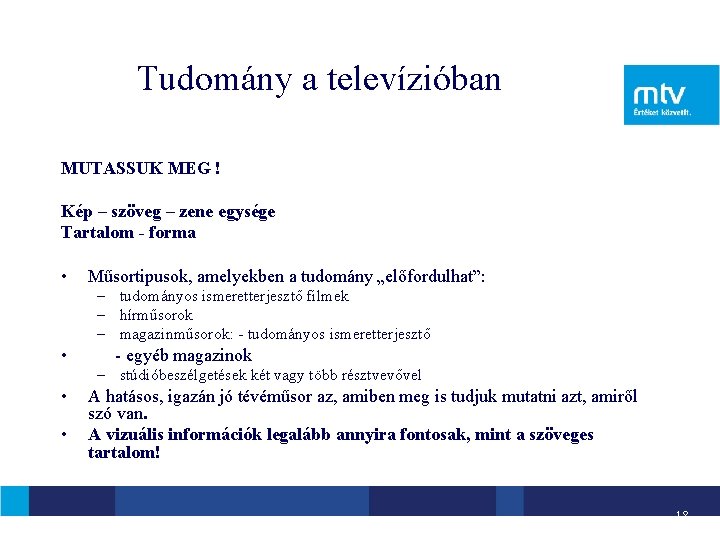 Tudomány a televízióban MUTASSUK MEG ! Kép – szöveg – zene egysége Tartalom -