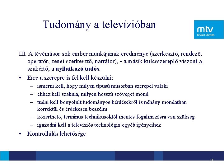 Tudomány a televízióban III. A tévéműsor sok ember munkájának eredménye (szerkesztő, rendező, operatőr, zenei