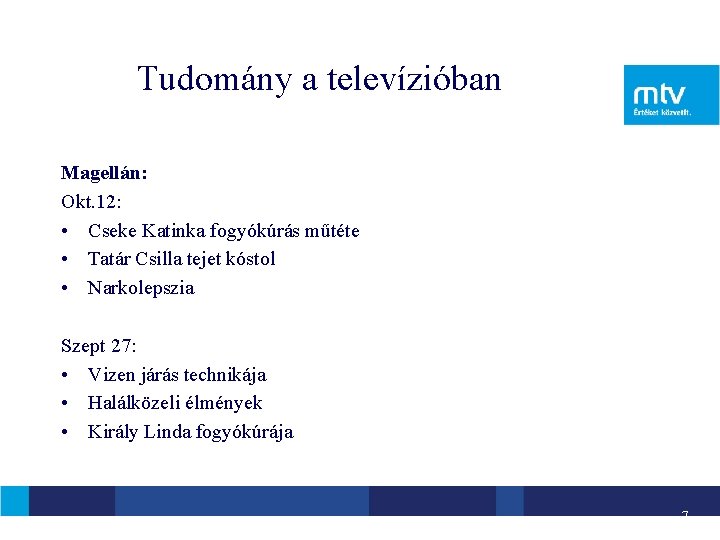 Tudomány a televízióban Magellán: Okt. 12: • Cseke Katinka fogyókúrás műtéte • Tatár Csilla