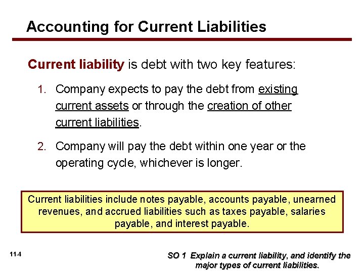 Accounting for Current Liabilities Current liability is debt with two key features: 1. Company