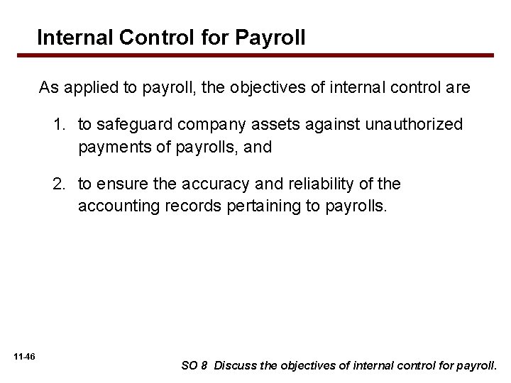 Internal Control for Payroll As applied to payroll, the objectives of internal control are