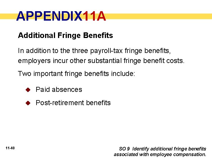 APPENDIX 11 A APPENDIX Additional Fringe Benefits In addition to the three payroll-tax fringe