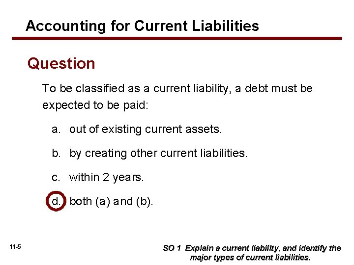 Accounting for Current Liabilities Question To be classified as a current liability, a debt