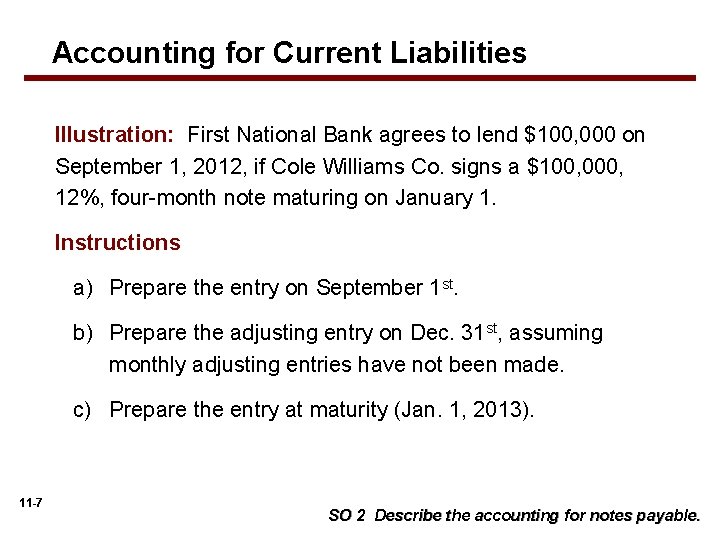 Accounting for Current Liabilities Illustration: First National Bank agrees to lend $100, 000 on