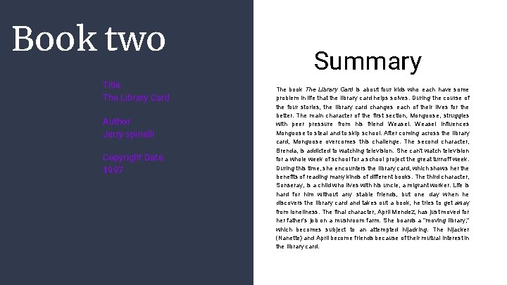 Book two Title: The Library Card Author: Jerry spinelli Copyright Date: 1997 Summary The