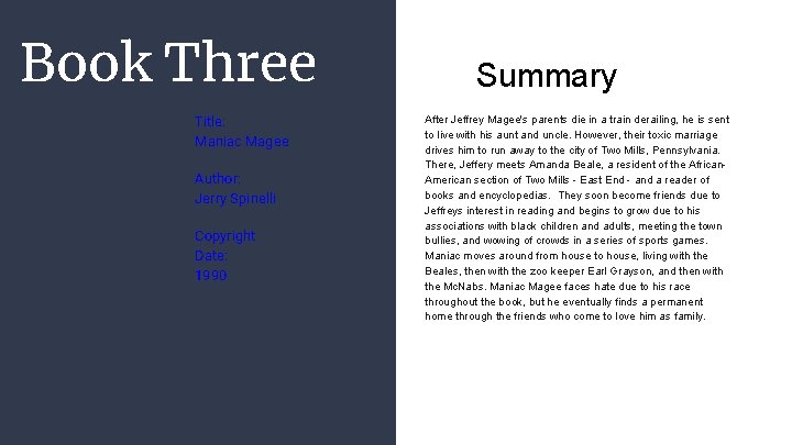 Book Three Title: Maniac Magee Author: Jerry Spinelli Copyright Date: 1990 Summary After Jeffrey