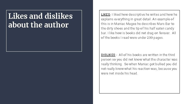 Likes and dislikes about the author LIKES- I liked how descriptive he writes and