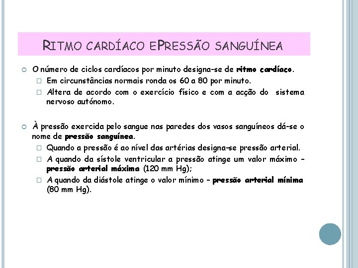 RITMO CARDÍACO E PRESSÃO SANGUÍNEA O número de ciclos cardíacos por minuto designa-se de