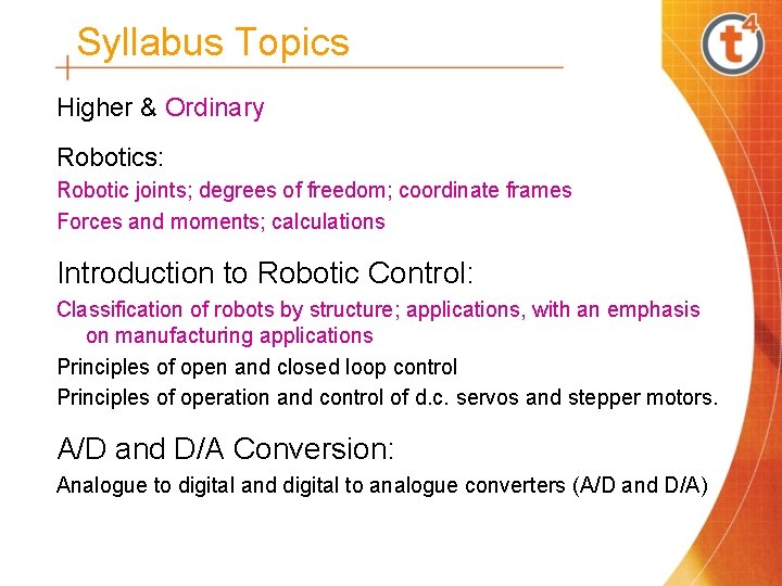 Syllabus Topics Higher & Ordinary Robotics: Robotic joints; degrees of freedom; coordinate frames Forces