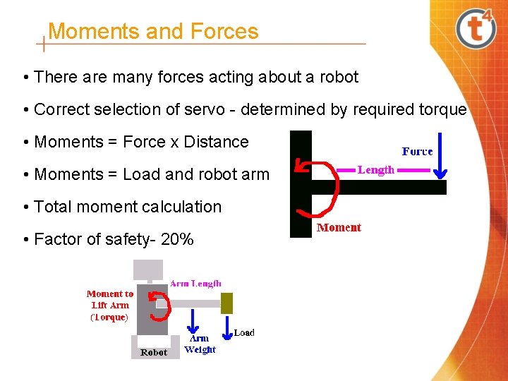Moments and Forces • There are many forces acting about a robot • Correct