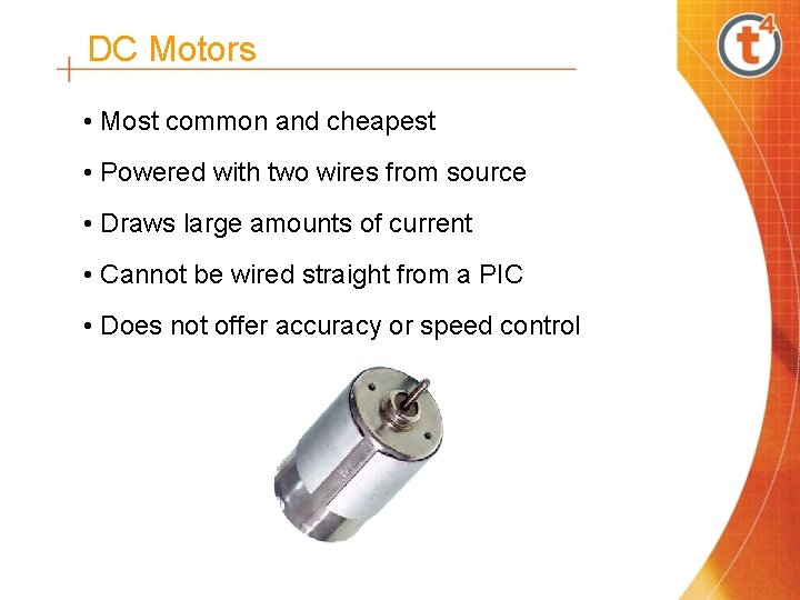 DC Motors • Most common and cheapest • Powered with two wires from source