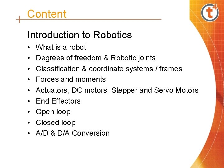 Content Introduction to Robotics • • • What is a robot Degrees of freedom