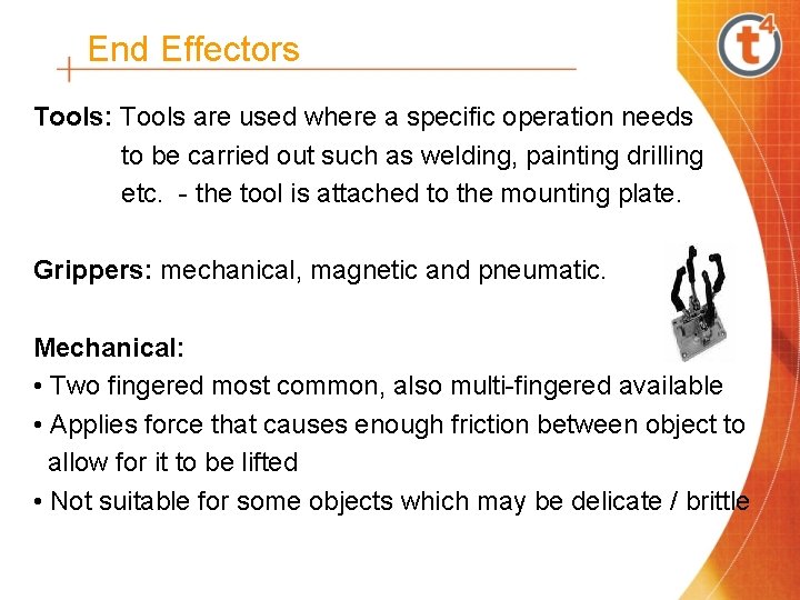 End Effectors Tools: Tools are used where a specific operation needs to be carried