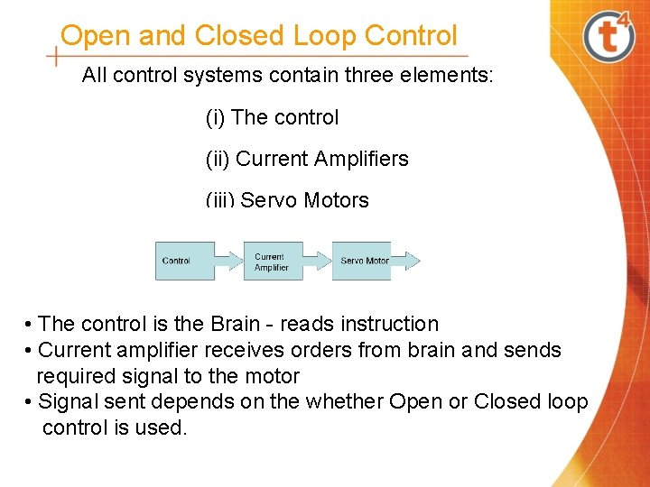 Open and Closed Loop Control All control systems contain three elements: (i) The control