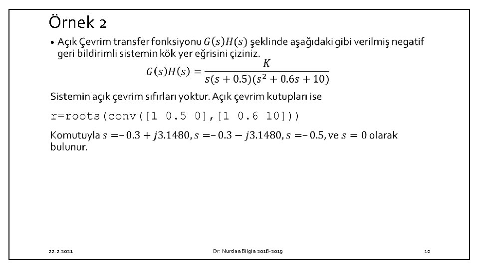 Örnek 2 • 22. 2. 2021 Dr. Nurdan Bilgin 2018 -2019 10 