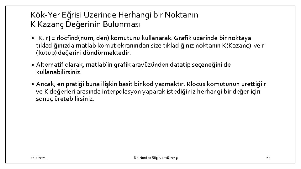 Kök-Yer Eğrisi Üzerinde Herhangi bir Noktanın K Kazanç Değerinin Bulunması • [K, r] =