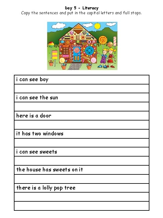 Day 5 - Literacy Copy the sentences and put in the capital letters and
