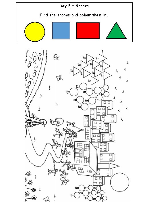 Day 5 – Shapes Find the shapes and colour them in. 