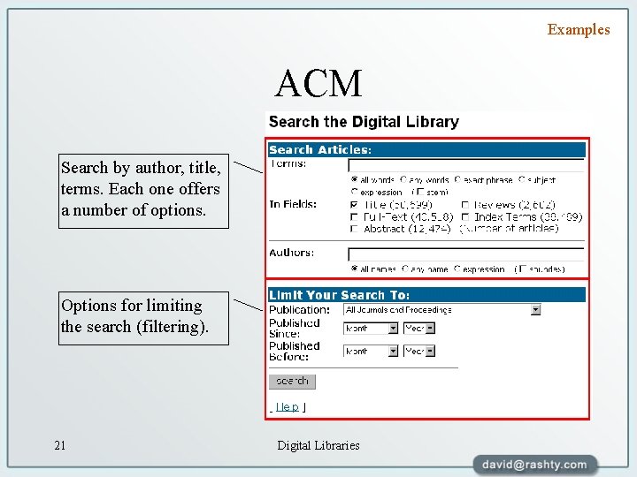 Examples ACM Search by author, title, terms. Each one offers a number of options.