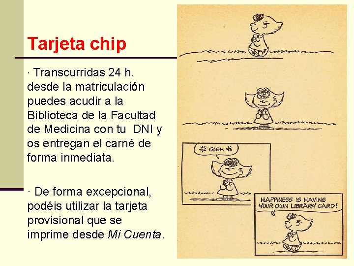 Tarjeta chip · Transcurridas 24 h. desde la matriculación puedes acudir a la Biblioteca