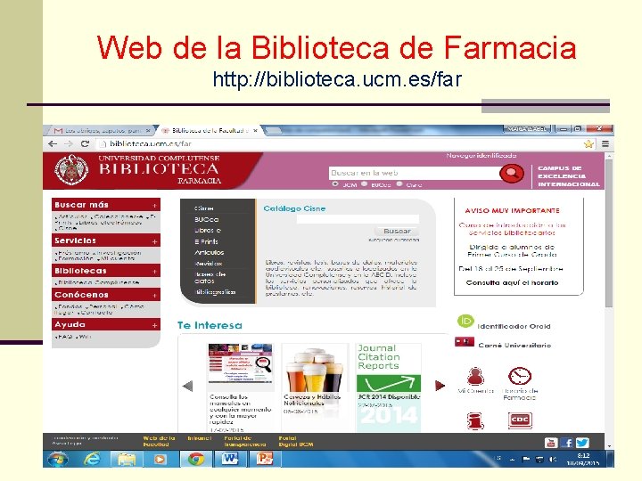 Web de la Biblioteca de Farmacia http: //biblioteca. ucm. es/far 