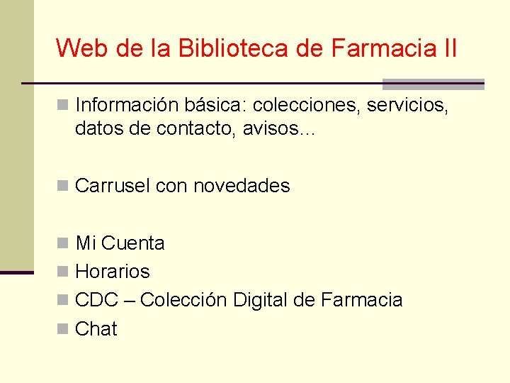 Web de la Biblioteca de Farmacia II n Información básica: colecciones, servicios, datos de