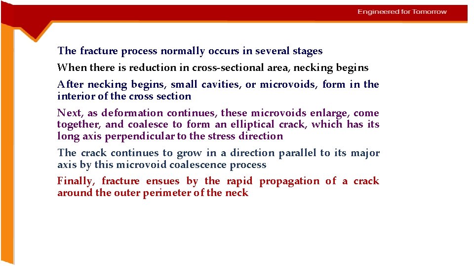 The fracture process normally occurs in several stages When there is reduction in cross-sectional