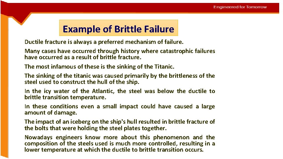 Example of Brittle Failure Ductile fracture is always a preferred mechanism of failure. Many