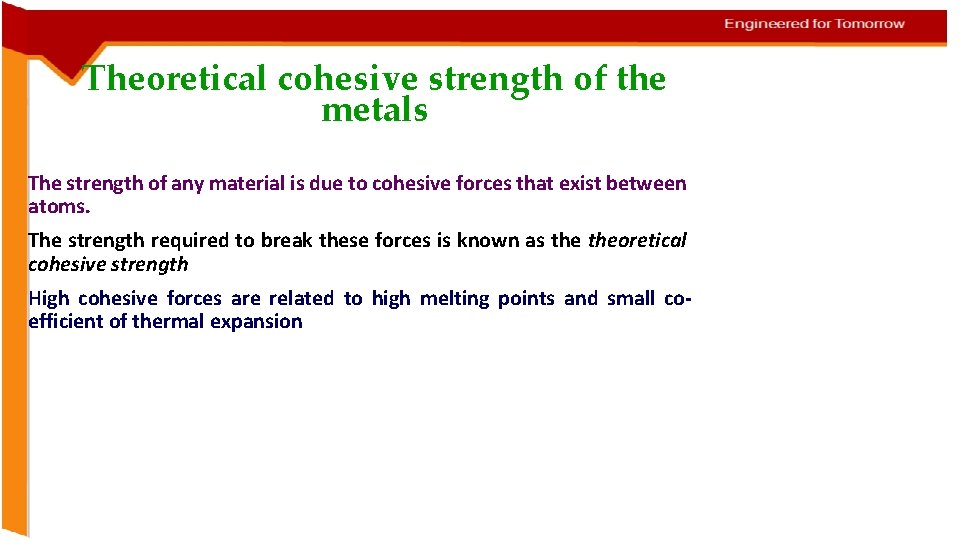 Theoretical cohesive strength of the metals The strength of any material is due to