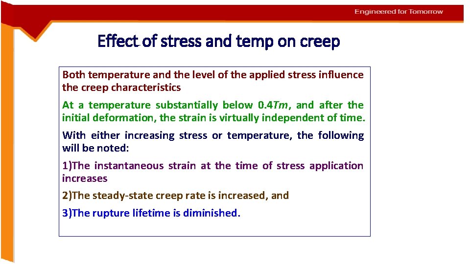 Effect of stress and temp on creep Both temperature and the level of the