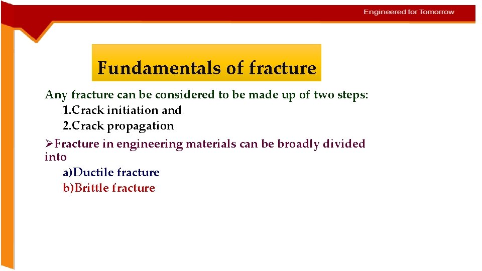 Fundamentals of fracture Any fracture can be considered to be made up of two