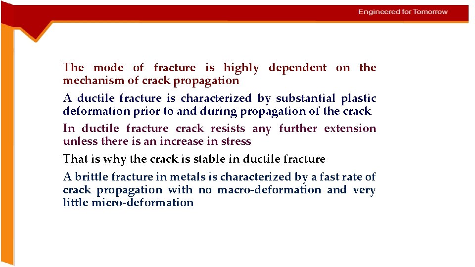 The mode of fracture is highly dependent on the mechanism of crack propagation A
